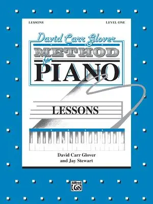 David Carr Glover Method for Piano Lessons (Gloverova metoda pro výuku klavíru): Level 1: Glockerova kniha pro hudební skladatele a zpěváky - David Carr Glover Method for Piano Lessons: Level 1