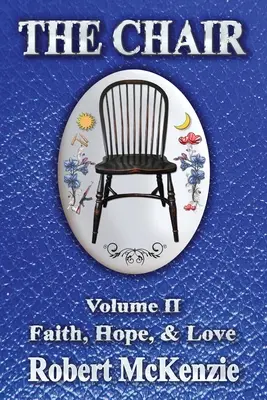 Křeslo: Křesadlo: II. díl: Víra, naděje a láska - The Chair: Volume II: Faith, Hope, & Love