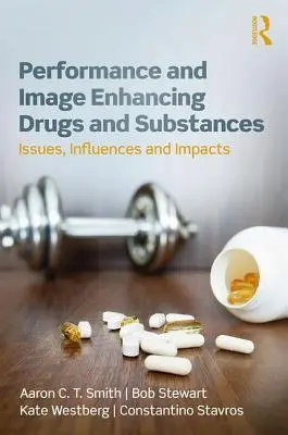 Drogy a látky zvyšující výkonnost a image: Vliv a dopady drog a drogové přípravky: problémy, vlivy a dopady - Performance and Image Enhancing Drugs and Substances: Issues, Influences and Impacts