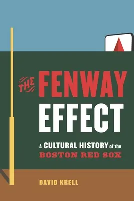 Fenwayský efekt: Kulturní dějiny bostonských Red Sox - The Fenway Effect: A Cultural History of the Boston Red Sox