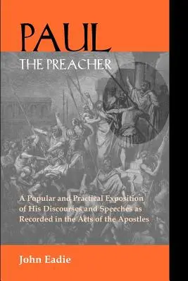 Pavel kazatel: Vydání komentáře: Rozpravy a řeči ve Skutcích apoštolů - Paul the Preacher: Discourses and Speeches in Acts