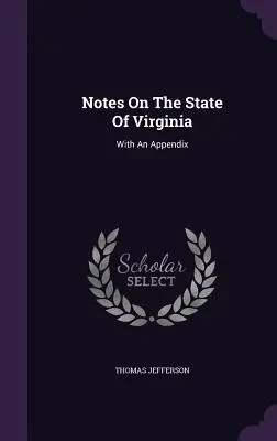 Poznámky ke státu Virginie: S dodatkem - Notes On The State Of Virginia: With An Appendix