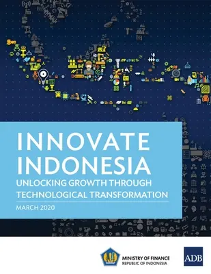 Inovace v Indonésii: Uvolnění růstu prostřednictvím technologické transformace - Innovate Indonesia: Unlocking Growth through Technological Transformation
