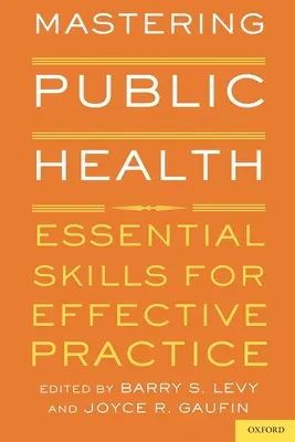Zvládnutí veřejného zdraví: Základní dovednosti pro efektivní praxi - Mastering Public Health: Essential Skills for Effective Practice
