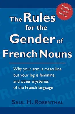 Pravidla pro rod francouzských podstatných jmen: Přepracované čtvrté vydání - The Rules for the Gender of French Nouns: Revised Fourth Edition