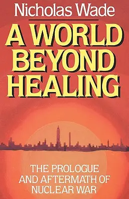 Svět za hranicemi léčení: Prolog a následky jaderné války. - A World Beyond Healing: The Prologue and Aftermath of Nuclear War