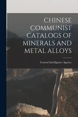 Čínské komunistické katalogy minerálů a slitin kovů - Chinese Communist Catalogs of Minerals and Metal Alloys