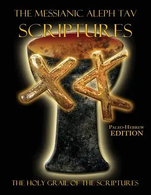 Kompletní mesiášská Bible Alef Tav Písmo svaté Paleohebrejské edice velkého tisku Studijní bible - The Messianic Aleph Tav Scriptures Paleo-Hebrew Large Print Edition Study Bible