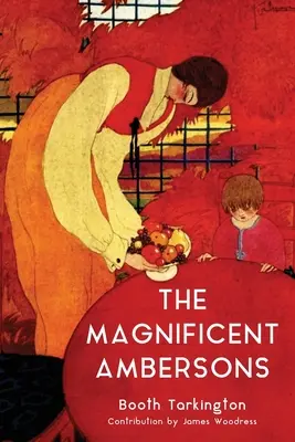 Velkolepí Ambersonovi (The Magnificent Ambersons) (Warbler Classics Annotated Edition) - The Magnificent Ambersons (Warbler Classics Annotated Edition)