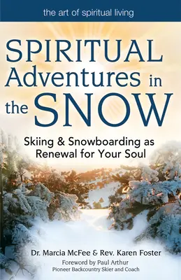 Duchovní dobrodružství na sněhu: Lyžování a snowboarding jako obnova pro vaši duši - Spiritual Adventures in the Snow: Skiing & Snowboarding as Renewal for Your Soul