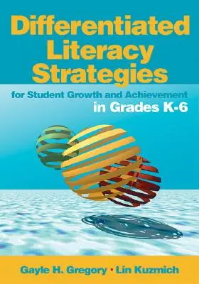 Strategie diferencované gramotnosti pro růst a úspěchy žáků ve třídách K-6 - Differentiated Literacy Strategies for Student Growth and Achievement in Grades K-6