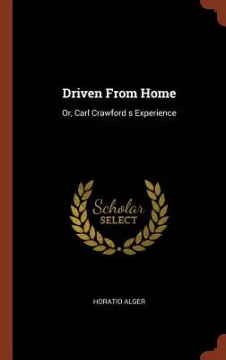 Vyhnán z domova: Aneb Carlova zkušenost - Driven From Home: Or, Carl Crawford s Experience