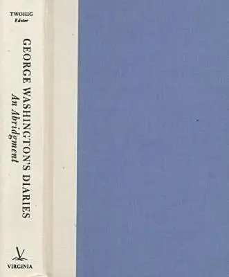 Deníky George Washingtona: Zkrácený obsah - George Washington's Diaries: An Abridgment