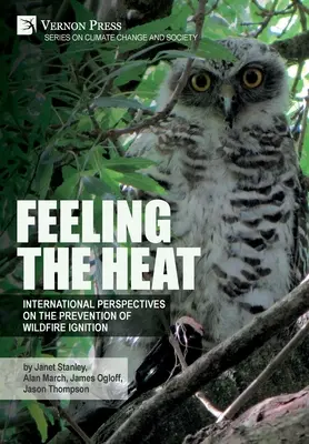 Feeling the heat: International perspectives on the prevention of wildfire ignition (Pocit žáru: Mezinárodní perspektivy prevence vzniku požárů v přírodním prostředí) - Feeling the heat: International perspectives on the prevention of wildfire ignition