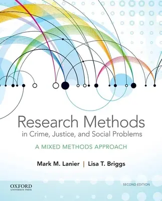Výzkumné metody v oblasti kriminality, justice a sociálních problémů: Přístup smíšených metod - Research Methods in Crime, Justice, and Social Problems: A Mixed Methods Approach
