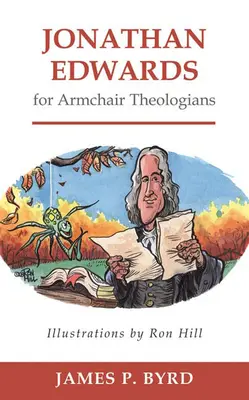Jonathan Edwards pro teology v křesle - Jonathan Edwards for Armchair Theologians