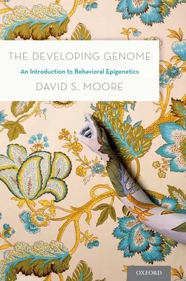 Rozvíjející se genom: Úvod do behaviorální epigenetiky - The Developing Genome: An Introduction to Behavioral Epigenetics