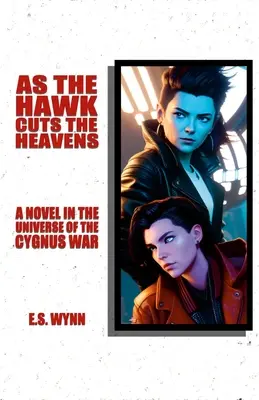 Jak jestřáb řeže nebesa: Román z vesmíru války na Cygnusu - As The Hawk Cuts The Heavens: A Novel In The Universe Of The Cygnus War