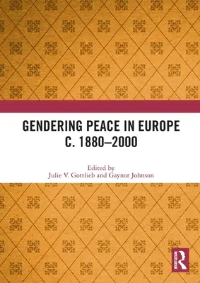 Genderový mír v Evropě v letech 1880-2000 - Gendering Peace in Europe c. 1880-2000