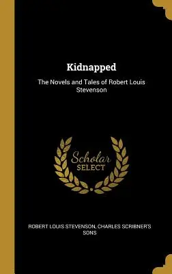 Uneseni: Louise Stevensona. - Kidnapped: The Novels and Tales of Robert Louis Stevenson