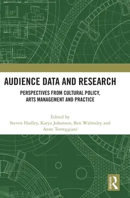 Údaje o publiku a výzkumy: Z pohledu kulturní politiky, uměleckého managementu a praxe - Audience Data and Research: Perspectives from Cultural Policy, Arts Management and Practice