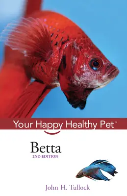 Betta: Váš šťastný a zdravý domácí mazlíček - Betta: Your Happy Healthy Pet