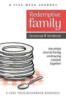 Devocionálie a pracovní sešit pro vykupitelskou rodinu: Celá církevní rodina společně přijímá misii - Redemptive Family Devotional & Workbook: the whole church family embracing mission together