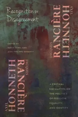 Uznání nebo nesouhlas: Kritické setkání o politice svobody, rovnosti a identity. - Recognition or Disagreement: A Critical Encounter on the Politics of Freedom, Equality, and Identity