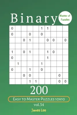 Master of Puzzles - Binary 200 Snadné až mistrovské hlavolamy 10x10 vol. 34 - Master of Puzzles - Binary 200 Easy to Master Puzzles 10x10 vol. 34