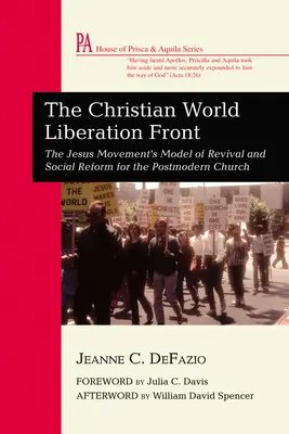 Křesťanská fronta osvobození světa: Ježíšovo hnutí: model probuzení a sociální reformy pro postmoderní církev - The Christian World Liberation Front: The Jesus Movement's Model of Revival and Social Reform for the Postmodern Church