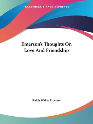 Emersonovy myšlenky o lásce a přátelství - Emerson's Thoughts On Love And Friendship