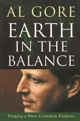 Země v rovnováze: Válka o rovnováhu: Kování nového společného cíle - Earth in the Balance: Forging a New Common Purpose