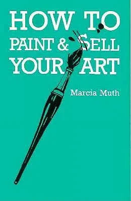Jak malovat a prodávat své umění - How To Paint & Sell Your Art