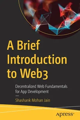 Stručný úvod do Web3: Základy decentralizovaného webu pro vývoj aplikací - A Brief Introduction to Web3: Decentralized Web Fundamentals for App Development