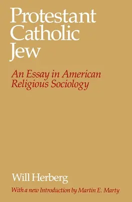 Protestant--Katolík--Žid: Esej z americké sociologie náboženství - Protestant--Catholic--Jew: An Essay in American Religious Sociology