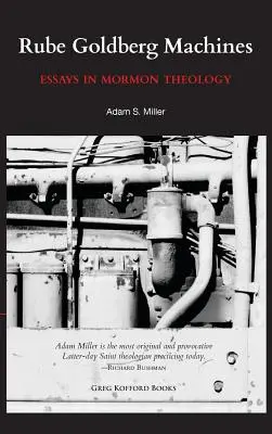 Rube Goldberg Machines: Eseje z mormonské teologie - Rube Goldberg Machines: Essays in Mormon Theology