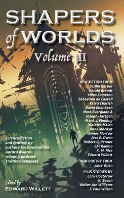 Shapers of Worlds Volume III: Science fiction a fantasy autorů vystupujících v podcastu Worldshapers, který získal cenu Aurora - Shapers of Worlds Volume III: Science Fiction and Fantasy by Authors Featured on the Aurora Award-Winning Podcast the Worldshapers