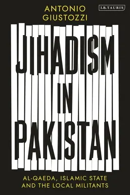 Džihádismus v Pákistánu: Al-Káida, Islámský stát a místní militanti. - Jihadism in Pakistan: Al-Qaeda, Islamic State and the Local Militants