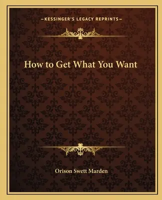 Jak získat to, co chcete - How to Get What You Want