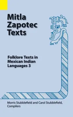 Mitla Zapotec Texts: Folklorní texty v mexických indiánských jazycích 3 - Mitla Zapotec Texts: Folklore Texts in Mexican Indian Languages 3
