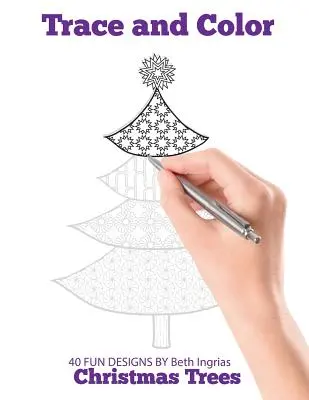 Obkresli a vybarvi: Vánoční stromky: Knížka aktivit pro dospělé - Trace and Color: Christmas Trees: Adult Activity Book