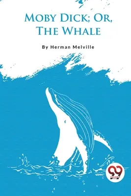 Moby Dick; aneb, Velryba - Moby Dick; Or, The Whale