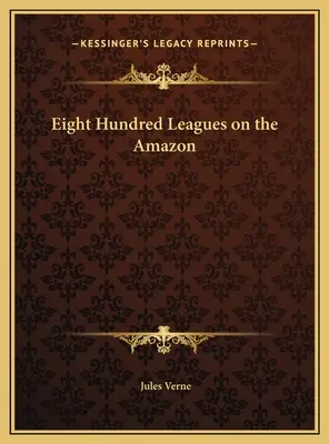 Osm set mil na Amazonce - Eight Hundred Leagues on the Amazon