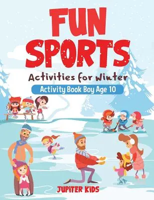 Zábavné sportovní aktivity na zimu - kniha aktivit pro chlapce ve věku 10 let - Fun Sports Activities for Winter - Activity Book Boy Age 10