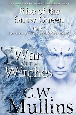 Vzestup Sněhové královny Kniha druhá: Válka čarodějnic - Rise Of The Snow Queen Book Two: The War Of The Witches