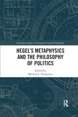 Hegelova metafyzika a filozofie politiky - Hegel's Metaphysics and the Philosophy of Politics