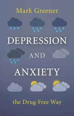 Deprese a úzkost bez léků - Depression and Anxiety the Drug-Free Way
