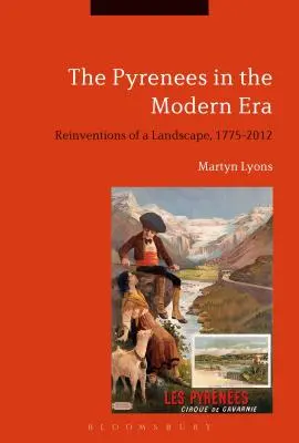 Pyreneje v moderní éře: Znovuobjevení krajiny v letech 1775-2012 - The Pyrenees in the Modern Era: Reinventions of a Landscape, 1775-2012