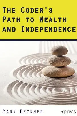Cesta kodéra k bohatství a nezávislosti - The Coder's Path to Wealth and Independence