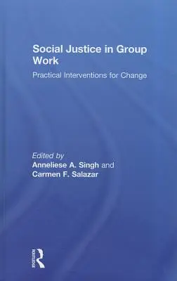 Sociální spravedlnost ve skupinové práci: Praktické intervence pro změnu - Social Justice in Group Work: Practical Interventions for Change